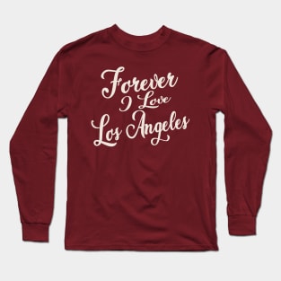 Forever i love LA Long Sleeve T-Shirt